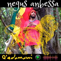 Negus Anbessa - Q'edamawi