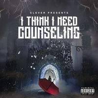 Clever - I Think I Need Counseling (Explicit)