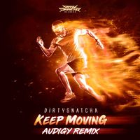 DirtySnatcha - Keep Moving (Audigy Remix)