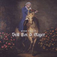 Josh Vietti - Still Not a Player