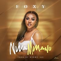 Foxy - Nwa Mmanu