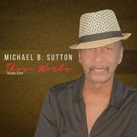 Michael B. Sutton - Those Words (Radio Edit)
