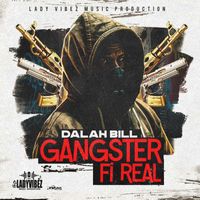 Dalah Bill - Gangster Fe Real