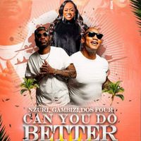 Gambizi & Dos Four - Can You Do Better (feat. Nzuri Soul)