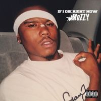 Mozzy - IF I DIE RIGHT NOW (Explicit)