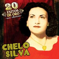 Chelo Silva - 20 Exitos de Oro: Sus Clasicas