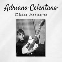 Adriano Celentano - Ciao Amore