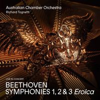 Australian Chamber Orchestra & Richard Tognetti - Beethoven Symphonies 1, 2 & 3 'Eroica' (Live In Concert)