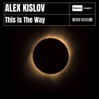 Alex Kislov - This Is The Way (Extended Mix)