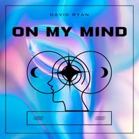 David Ryan - On My Mind