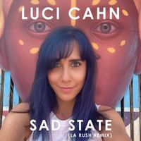 Luci Cahn - Sad State (LA Rush Remix)
