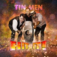 Tin Men - Hit It!