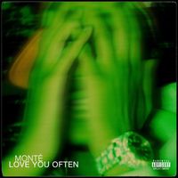 Monté - Love You Often (Explicit)