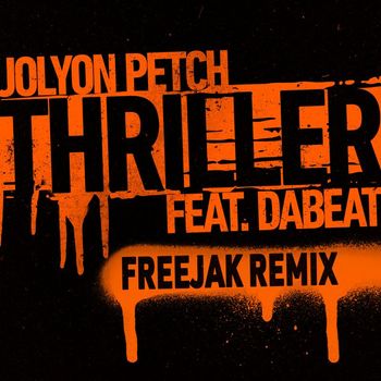 Jolyon Petch - Thriller (feat. DaBeat) (Freejak Remix)