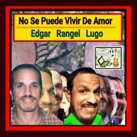 Edgar Rangel Lugo - No Se Puede Vivir de Amor (Explicit)
