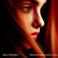 Alex Giordani - Silently Addicted to You