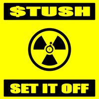 Stush - Set It Off (Explicit)