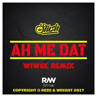 Stush - Ah Me Dat (Wiwek Remix [Explicit])