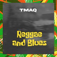 Tmaq - Reggae and Blues