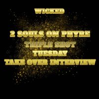 Wicked - Wicked 2 Souls on Phyre Triple Shot Tuesday Take over Interview