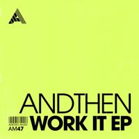 AndThen - Work It EP (Extended Mixes)