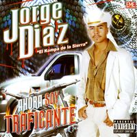 Jorge Diaz - Ahora Soy Traficante