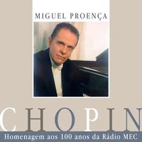 Miguel Proença - Recital Chopin - Homenagem Aos 100 Anos da Rádio Mec