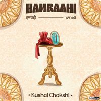 Kushal Chokshi - Hamraahi