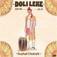 Kushal Chokshi - Doli Leke