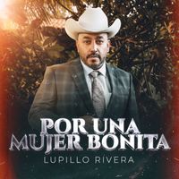 Lupillo Rivera - Por Una Mujer Bonita
