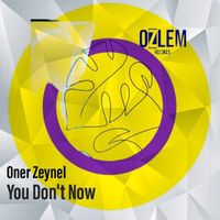 ONER ZEYNEL - You Don't Now