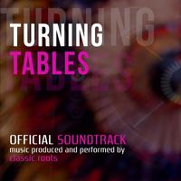 Classic Roots - Turning Tables (Official Soundtrack)