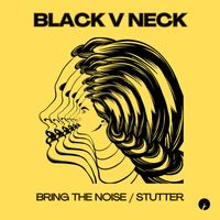 Black V Neck - Bring The Noise / Stutter