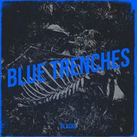 Blacks - Blue Trenches (Explicit)
