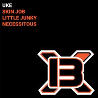 Uke - SKIN JOB // LITTLE JUNKY / /NECESSITOUS