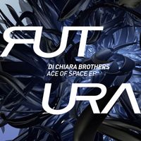 Di Chiara Brothers - Ace Of Space EP