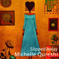 Michelle Qureshi - Slipped Away