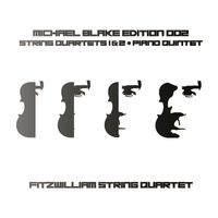 Fitzwilliam Quartet - Michael Blake String Quartets 1 &2, Piano Quintet