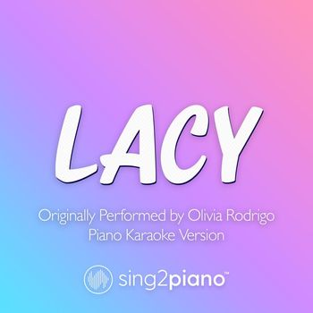 Sing2Piano - lacy (Originally Performed by Olivia Rodrigo) (Piano Karaoke Version)