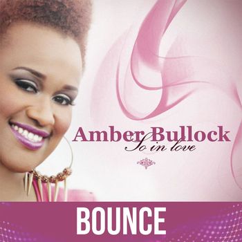 Amber Bullock - So in Love (Bounce Remix)