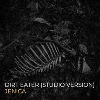 Jenica - Dirt Eater (Studio Version) (Explicit)