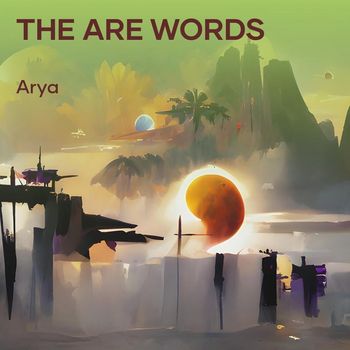 Arya - The Are Words