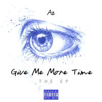 AZ - Give Me More Time EP