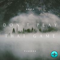 Delta - Don't Play That Game