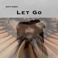 Mufty Bompa - Let Go