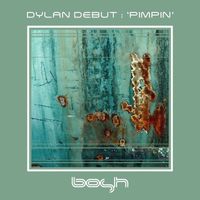 Dylan Debut - Pimpin'