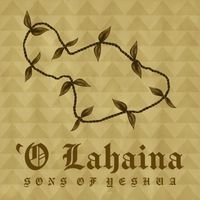 Sons of Yeshua - ‘O Lahaina