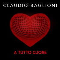 Claudio Baglioni - A TUTTO CUORE