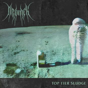 DROMEK - TOP TIER SLUDGE