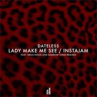 Dateless - Lady Make Me See / Instajam